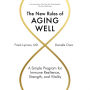 The New Rules of Aging Well: A Simple Program for Immune Resilience, Strength, and Vitality