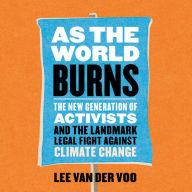 As the World Burns: The New Generation of Activists and the Landmark Legal Fight Against Climate Change