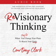 ReVisionary Thinking: When You Have To Change Your Plans To Reach Your Goals