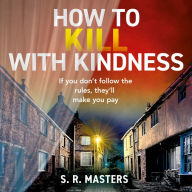 How to Kill with Kindness: A brand new chilling and twisty psychological thriller for 2024