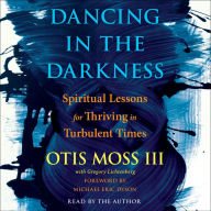 Dancing in the Darkness: Spiritual Lessons for Thriving in Turbulent Times