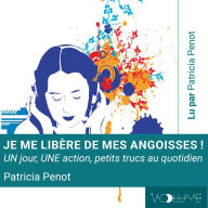 Je me libère de mes angoisses !: UN jour, UNE action, Petits trucs au quotidien