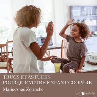 Trucs et astuces pour que votre enfant coopère