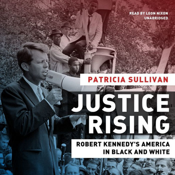 Justice Rising: Robert Kennedy's America in Black and White