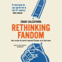 Rethinking Fandom: How to Beat the Sports-Industrial Complex at Its Own Game