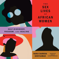 The Sex Lives of African Women: Self-Discovery, Freedom, and Healing