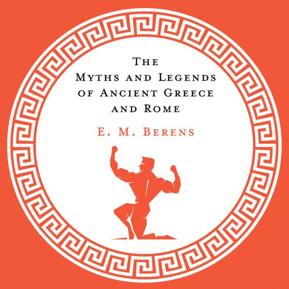 The Myths and Legends of Ancient Greece and Rome