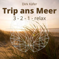 Trip ans Meer: 3 - 2 - 1 - relax