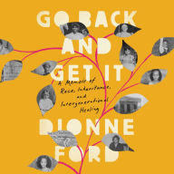 Go Back and Get It: A Memoir of Race, Inheritance, and Intergenerational Healing