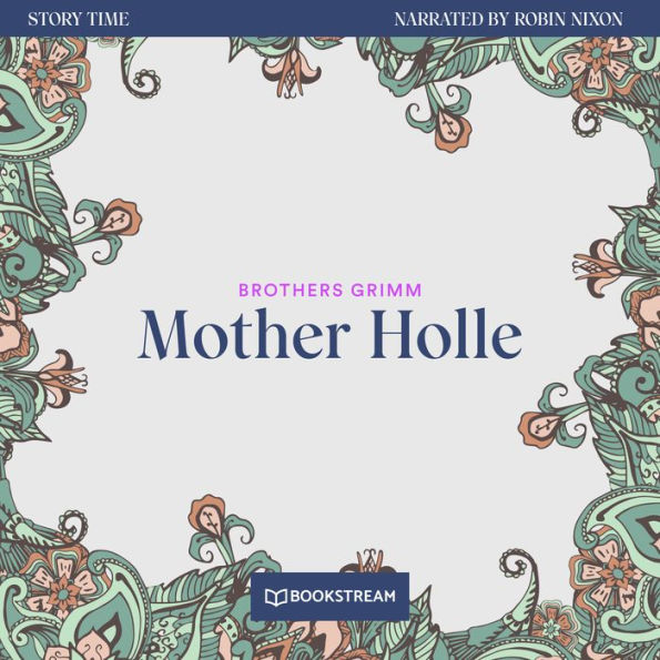 Mother Holle - Story Time, Episode 18 (Unabridged)