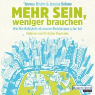 Mehr sein, weniger brauchen: Was Nachhaltigkeit mit unseren Beziehungen zu tun hat