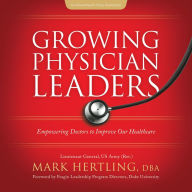 Growing Physician Leaders: Empowering Doctors to Improve Our Healthcare