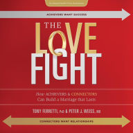 The Love Fight: How Achievers and Connectors Can build a Marriage that Lasts