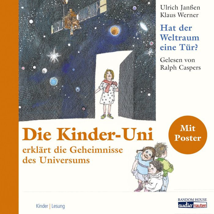 Die Kinder Uni - hat der Weltraum eine Tür?: Die Kinder-Uni erklärt die Geheimnisse des Universums - (Abridged)