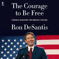 The Courage to Be Free: Florida's Blueprint for America's Revival