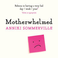 Motherwhelmed: The most hilarious, relatable novel all women need to read this year!