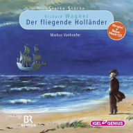 Starke Stücke. Richard Wagner: Der fliegende Holländer (Abridged)