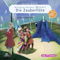 Starke Stücke. Wolfgang Amadeus Mozart: Die Zauberflöte (Abridged)