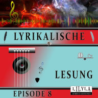 Lyrikalische Lesung Episode 8