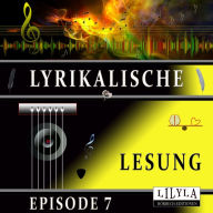 Lyrikalische Lesung Episode 7