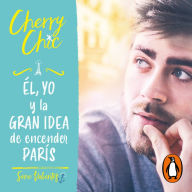 Él, yo y la gran idea de encender París (Valientes 2)