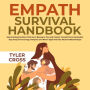 Empath Survival Handbook: Stop Feeling Emotions That Don't Belong to You and Protect Yourself From Narcissists: Stay Away From Energy Vampires and Never Again Fall into Abusive Relationships