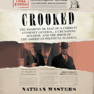 Crooked: The Roaring '20s Tale of a Corrupt Attorney General, a Crusading Senator, and the Birth of the American Political Scandal