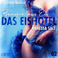 Das Eishotel 2 - Zungen aus Eis - Erotische Novelle