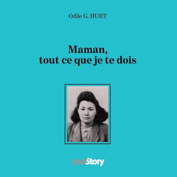 Maman, tout ce que je te dois: Transformer un mauvais destin en une vie meilleure.