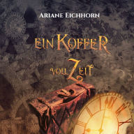 Ein Koffer voll Zeit: Eine Kurzgeschichte