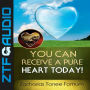 You Can Receive A Pure Heart Today!