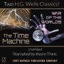 Time Machine and The War of the Worlds, The - Two H.G. Wells Classics! - Unabridged