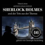 Sherlock Holmes und der Tote aus der Themse - Die neuen Abenteuer, Folge 46 (Ungekürzt)