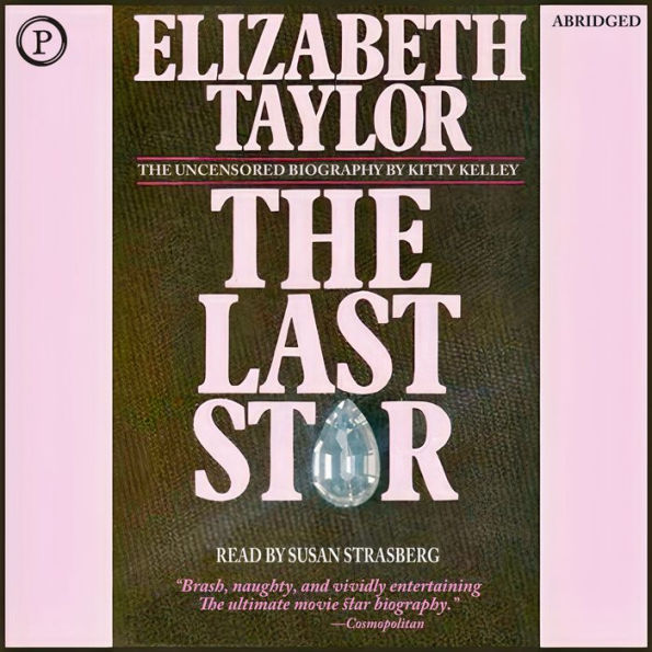 Elizabeth Taylor: The Last Star (Abridged)