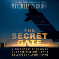 The Secret Gate: A True Story of Courage and Sacrifice During the Collapse of Afghanistan