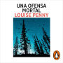 Una ofensa mortal (Inspector Armand Gamache 12)