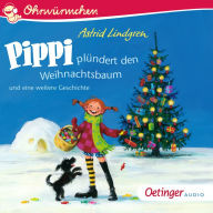Pippi plündert den Weihnachtsbaum und eine weitere Geschichte (Abridged)