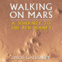 Walking on Mars: A Journey to the Red Planet