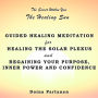 The secret within You: The Healing Sun: Guided Healing Meditation for Healing the Solar Plexus and Regaining Your Purpose, Inner Power and Confidence