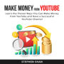 Make Money from YouTube: Learn The Proven Ways You Can Make Money From YouTube and Have a Successful YouTube Channel