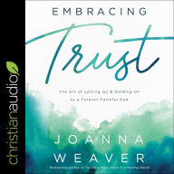 Embracing Trust: The Art of Letting Go and Holding On to a Forever-Faithful God