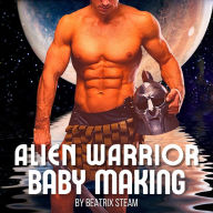 Alien Warrior Baby Making: Sci-fi alien pregnancy steamy erotic short story for adults