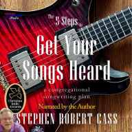 The 5 Steps to Get Your Songs Heard: A Congregational Songwriting Plan