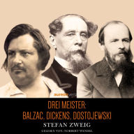 Drei Meister: Balzac, Dickens, Dostojewski