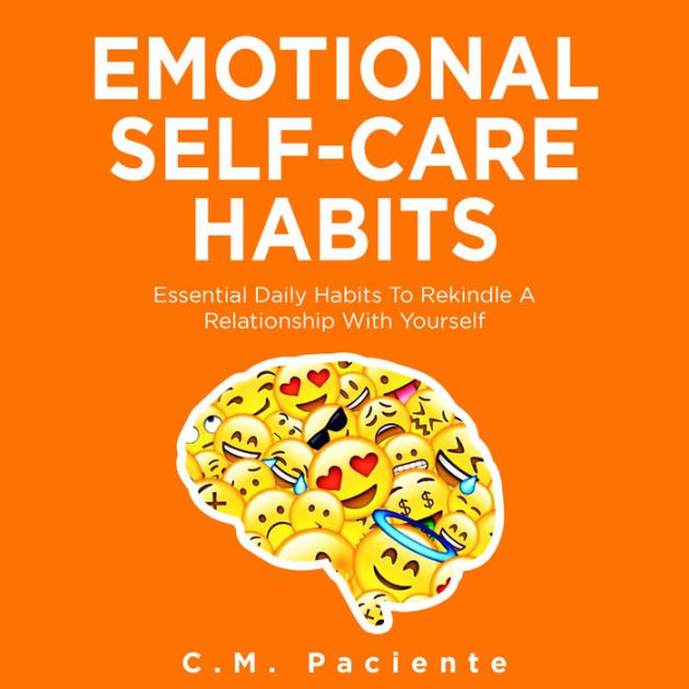 Emotional Self-Care Habits: Essential Daily Habits To Rekindle A ...