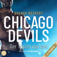 Der Traum von uns - Chicago Devils, Band 6 (Ungekürzt)