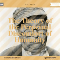 Theory of the Perpetual Discomfort of Humanity, The (Unabridged)