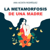 La metamorfosis de una madre: Criar en una sociedad patriarcal y adultocéntrica