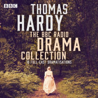 The Thomas Hardy BBC Radio Drama Collection: 10 full-cast dramatisations including Tess of the d'Urbervilles & Far from the Madding Crowd