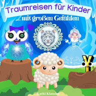 Traumreisen für Kinder mit großen Gefühlen